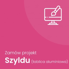 Projekt szyldu / tablicy aluminiowej